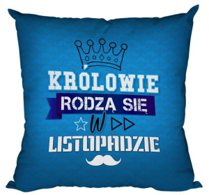 Poduszka Królowie rodzą się w LISTOPADZIE