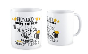 Kubek  Przyjaciel nigdy nie pyta po co, dlaczego, kiedy