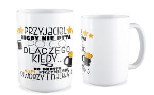 Kubek  Przyjaciel nigdy nie pyta po co, dlaczego, kiedy