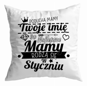 Poduszka Najlepsze Mamy rodzą się w STYCZNIU