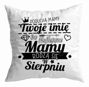 Poduszka Najlepsze Mamy rodzą się w SIERPNIU
