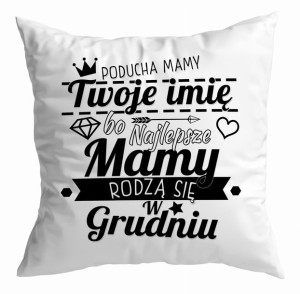 Poduszka Najlepsze Mamy rodzą się w GRUDNIU