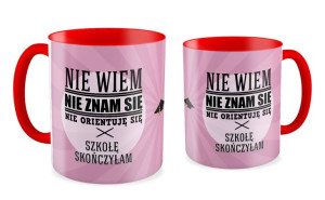Kubek dla Absolwenta Nie wiem, nie znam się, nie orientuję się  Szkołę skoń