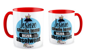 Kubek dla Absolwenta Jeszcze chwilę temu Uczeń a już Absolwent