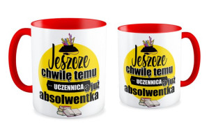 Kubek dla Absolwenta Jeszcze chwilę temu Uczennica a już Absolwentka