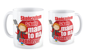Kubek dla Absolwenta Skończyłem szkołę mam na to papier