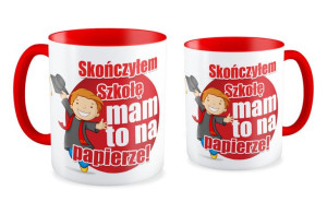 Kubek dla Absolwenta Skończyłem szkołę mam na to papier