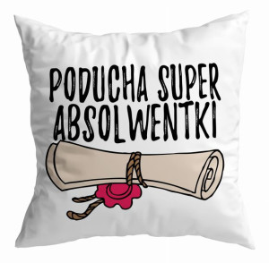 Poduszka Poducha Super Absolwentki