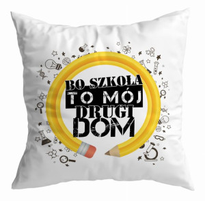 Poduszka Bo szkoła to mój drugi dom