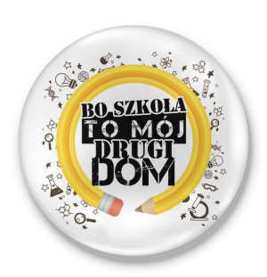 Przypinka Bo szkoła to mój drugi dom