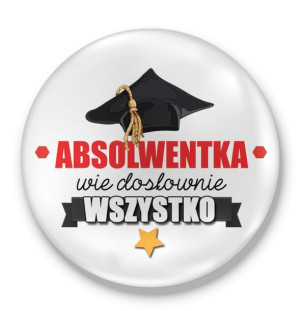 Przypinka Absolwentka wie dosłownie wszystko