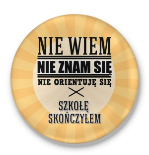 Przypinka Nie wiem nie znam się nie orientuję się