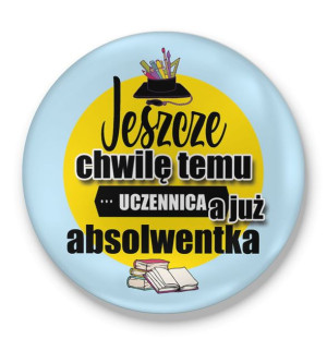 Lusterko Jeszcze chwilę temu uczennica a już absolwentka