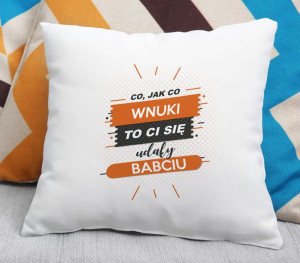 Poduszka Co jak co, wnuki to Ci się udały Babciu