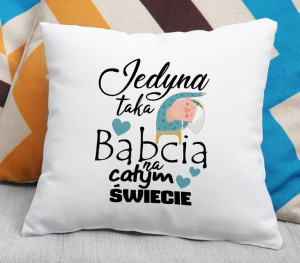 Poduszka Jedyna taka babcia na całym świecie