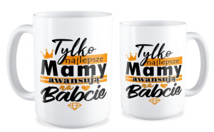 Kubek dla Babci Tylko najlepsze Mamy awansują na Babcie