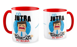 Kubek Od jutra wracam do biura
