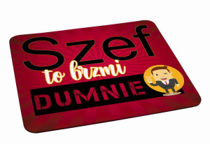 Podkładka pod myszkę Szef - to brzmi dumnie