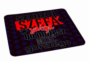 Podkładka pod myszkę Szanuj Szefa swego bo możesz mieć gorszego