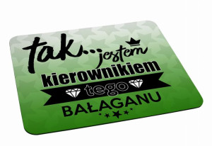 Podkładka pod myszkę Tak, jestem kierownikiem tego bałaganu