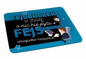 Podkładka pod myszkę Fejsbuczek w pracy o nic nie pyta, fejs wszystko rozum