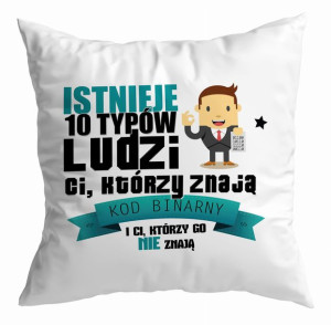 Poduszka dla Informatyka Istnieje 10 typów ludzi Ci którzy znają kod binarn