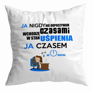 Poduszka dla Informatyka Nigdy nie odpoczywam, czasami wchodzę w stan uśpie