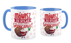 Kubek świąteczny Mówisz, że byłaś w tym roku grzeczna?