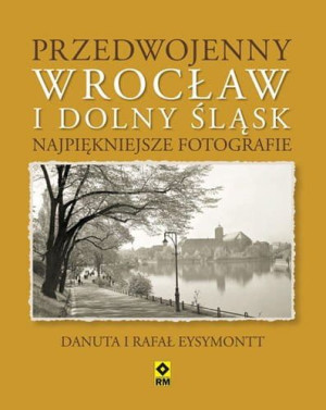 Przedwojenny Wrocław i Dolny Śląsk.