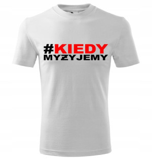 Koszulka #KIEDYMYŻYJEMY biała L Kiedy My żyjemy