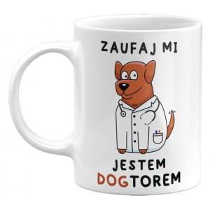 Kubek Zaufaj Mi, Jestem Dogtorem Prezent Dla Doktora