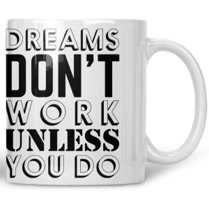 Kubek Dreams don't work unless you do