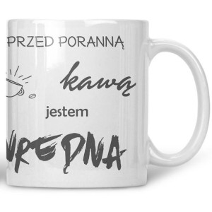 Kubek Przed poranną kawą jestem wredna