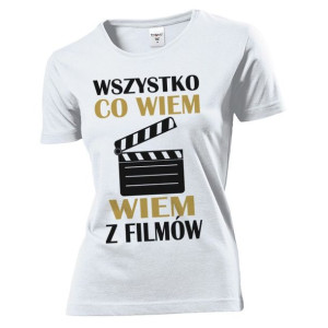 Koszulka damska Wszystko co wiem, wiem z filmów L Biały