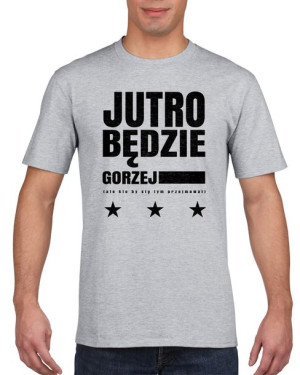 Koszulka męska Jutro będzie gorzej XL Szary