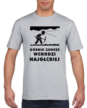 Koszulka męska Górnik zawsze wchodzi najgłębiej XL Szary