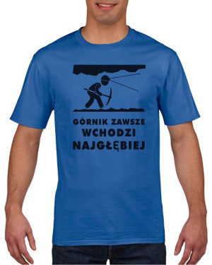 Koszulka męska Górnik zawsze wchodzi najgłębiej S Niebieski