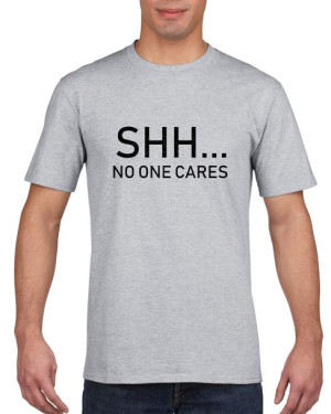 Koszulka męska Shh…no one cares S Szary