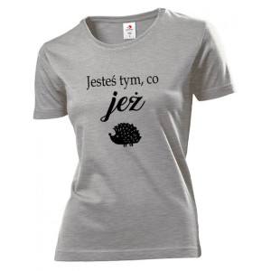 Koszulka damska Jesteś tym, co jeż S Szary