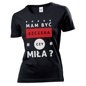 Koszulka damska Mam być szczera czy miła XXL Czarny