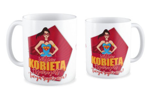 Kubek dla niej Jestem kobietą, a ty jaką masz moc