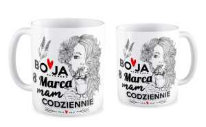Kubek dla niej 8 marca mam codziennie