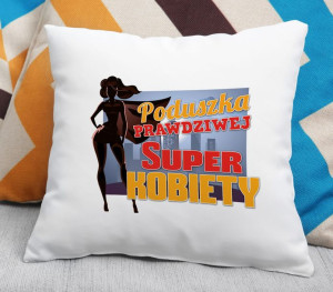 Poduszka Prawdziwej super kobiety