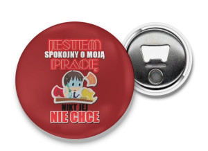 Otwieracz z magnesem Jestem spokojny o moją pracę