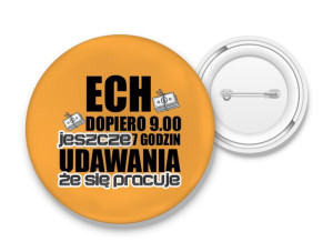 Przypinka Ech dopiero 9.00