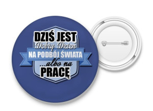 Przypinka Dobry dzień na podbój świata