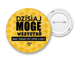 Przypinka Dzisiaj mogę wszystko