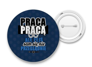 Przypinka Fejs sam się nie przeglądnie