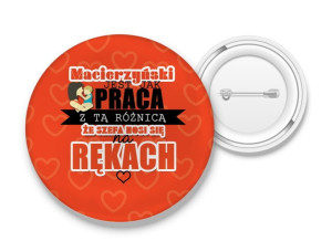 Przypinka Macierzyński jest jak praca