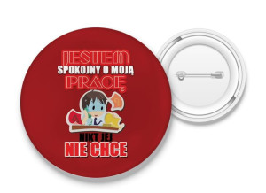 Przypinka Jestem spokojny o moją pracę